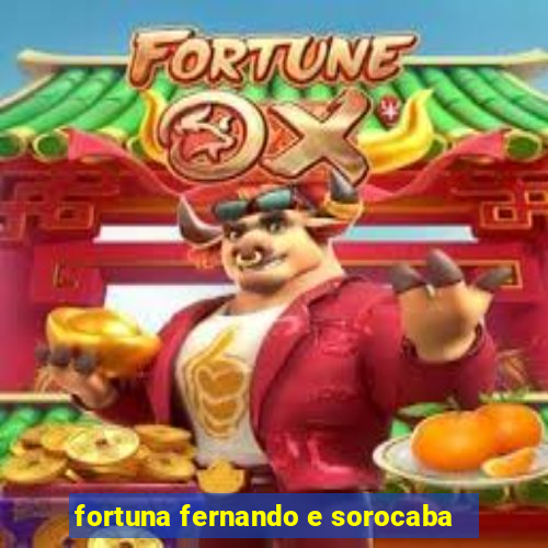 fortuna fernando e sorocaba